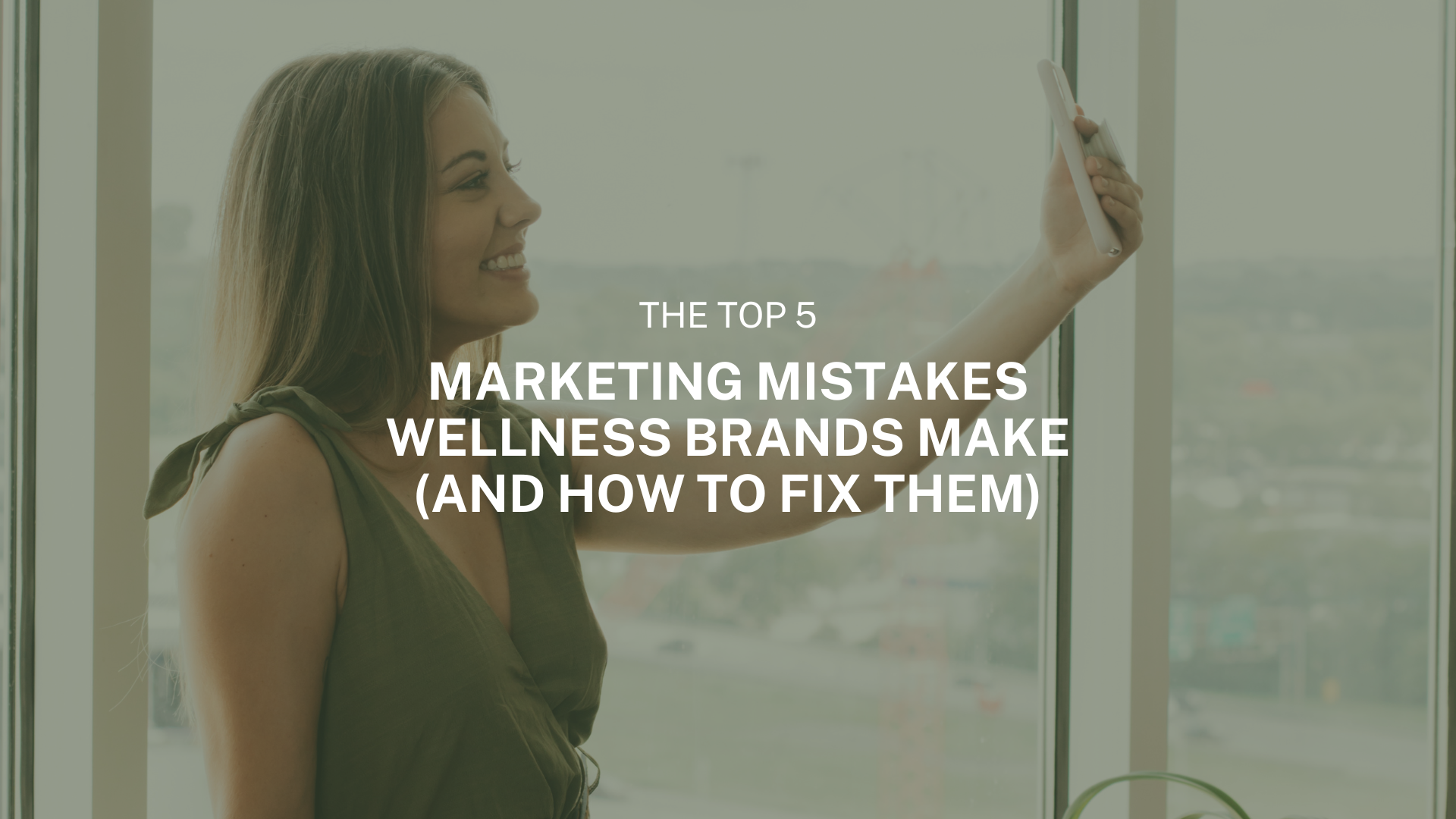 The Top 5 Marketing Mistakes Wellness Brands Make (And How to Fix Them)